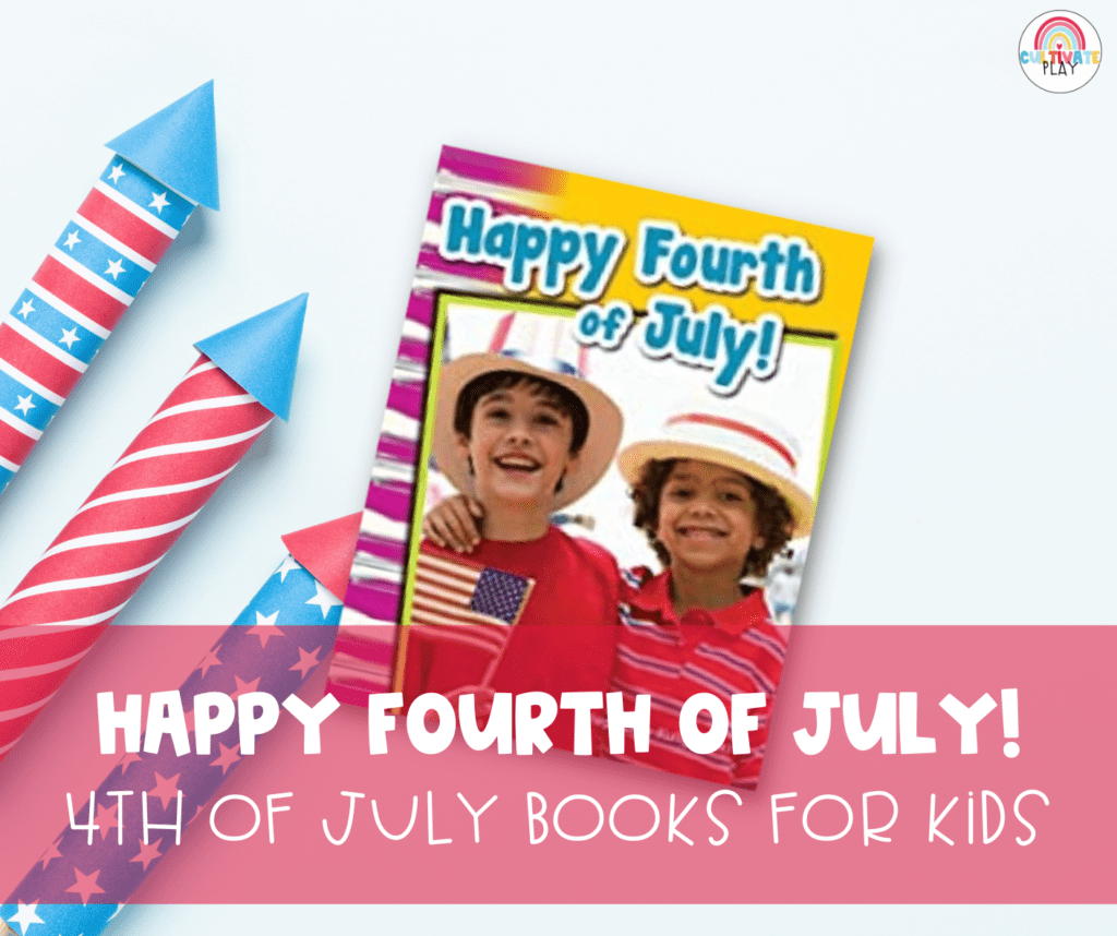 One of the 4th of July Books featured in this post is a nonfiction reader titled Happy Fourth of July!